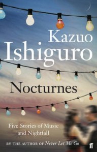 Nocturnes by Kazuo Ishiguro.