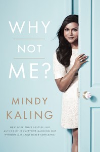 Why Not Me? by Mindy Kaling (courtesy of Goodreads)